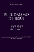 La verdad os hará libres: El judaísmo de Jesús por Mario Saban