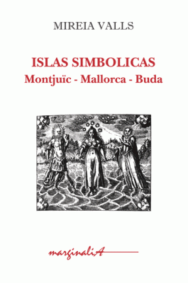 Novedad: ISLAS SIMBOLICAS Montjüic, Mallorca, Buda-  (Ensayo) de Mireia Valls