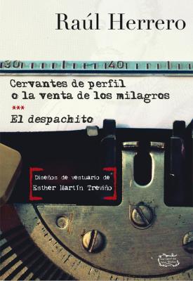 Novedad de Raúl Herrero: Cervantes de perfil o la venta de los milagros y El despachito