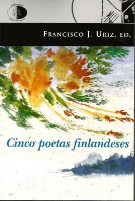 Novedad Libros del Innombrable: Cinco poetas finlandeses de Francisco J. Uriz, ed