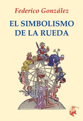 Novedad: El simbolismo de la rueda, de Federico González
